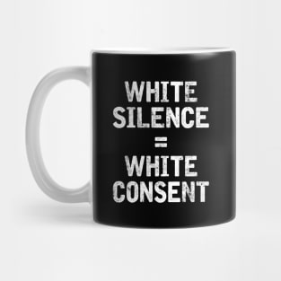 White Silence = White Consent Mug